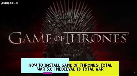 How to Install Game of Thrones: Total War 5.6.